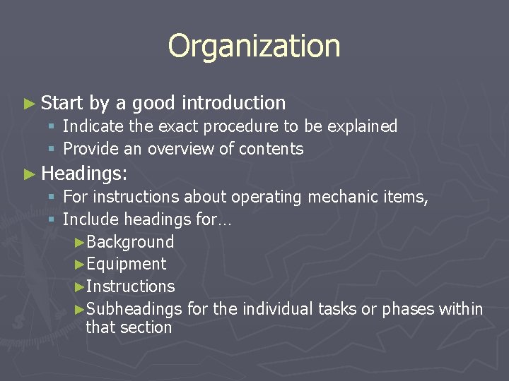 Organization ► Start by a good introduction § Indicate the exact procedure to be