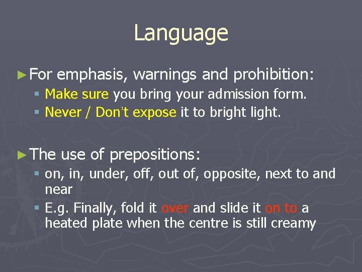 Language ► For emphasis, warnings and prohibition: § Make sure you bring your admission