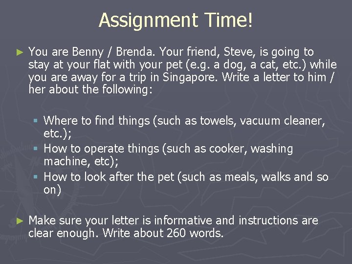 Assignment Time! ► You are Benny / Brenda. Your friend, Steve, is going to