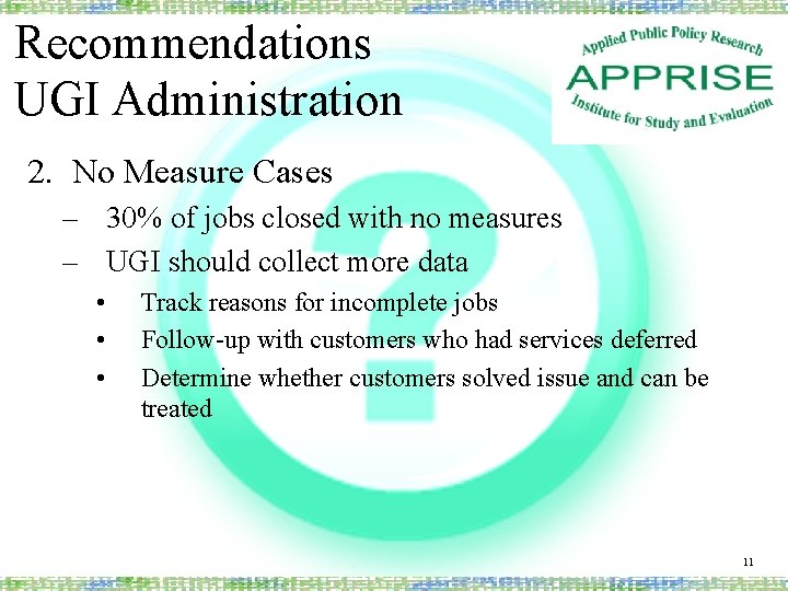 Recommendations UGI Administration 2. No Measure Cases – 30% of jobs closed with no