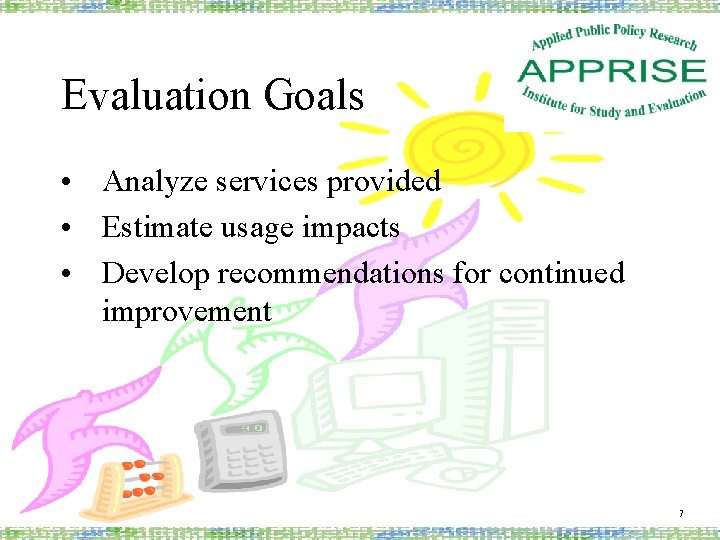 Evaluation Goals • Analyze services provided • Estimate usage impacts • Develop recommendations for