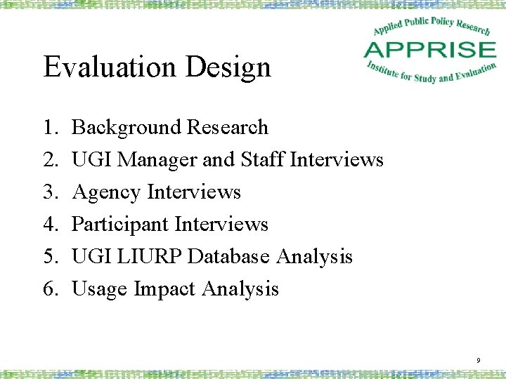 Evaluation Design 1. 2. 3. 4. 5. 6. Background Research UGI Manager and Staff