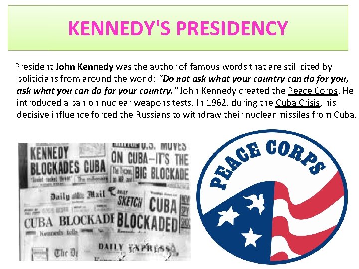 KENNEDY'S PRESIDENCY President John Kennedy was the author of famous words that are still