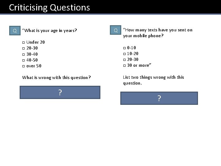 Questions Critising Questionnaires Q Ben wants to find out what