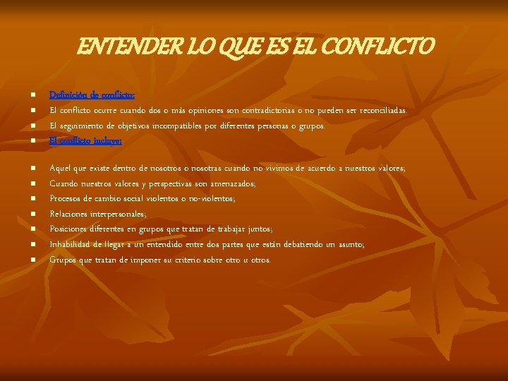 ENTENDER LO QUE ES EL CONFLICTO n n n Definición de conflicto: El conflicto