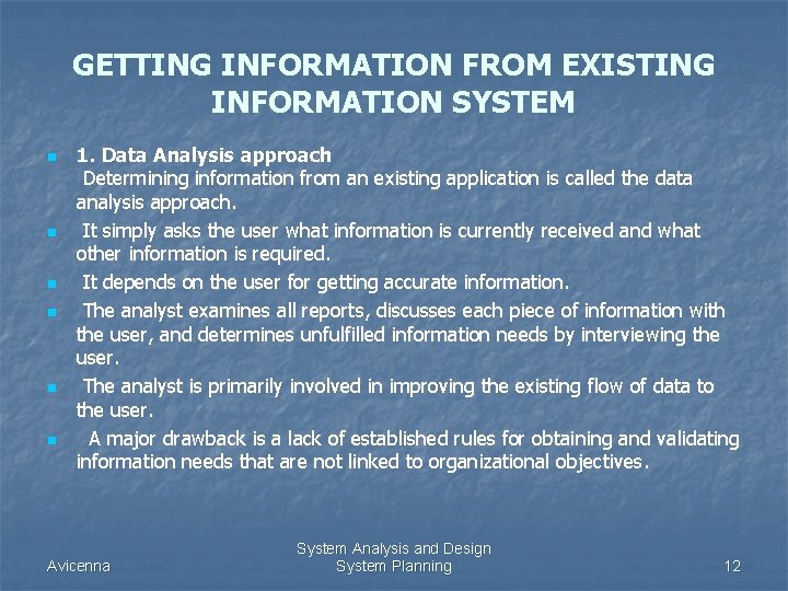 GETTING INFORMATION FROM EXISTING INFORMATION SYSTEM n n n 1. Data Analysis approach Determining