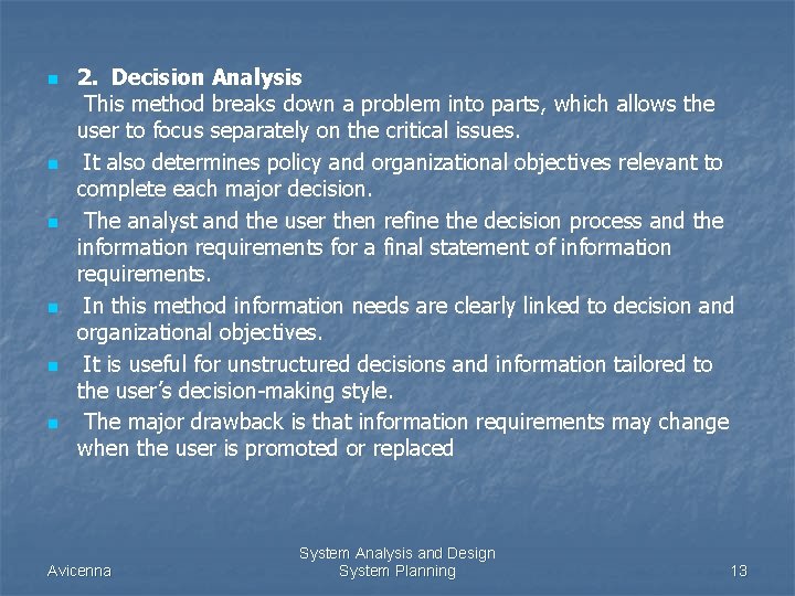 n n n 2. Decision Analysis This method breaks down a problem into parts,