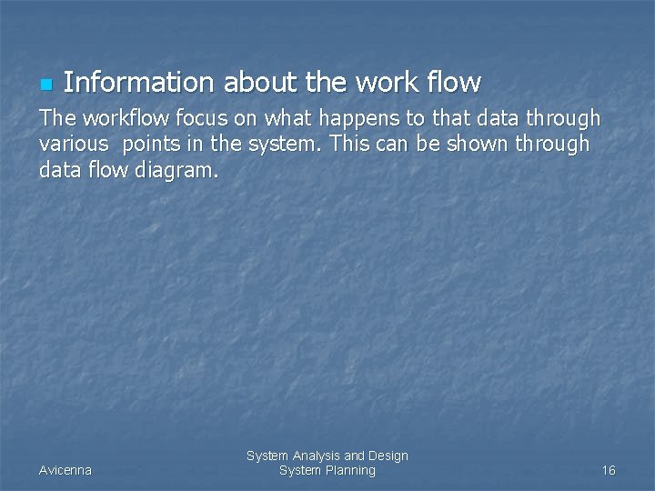 n Information about the work flow The workflow focus on what happens to that