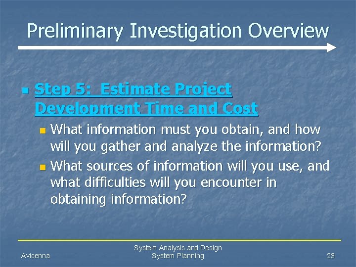 Preliminary Investigation Overview n Step 5: Estimate Project Development Time and Cost What information