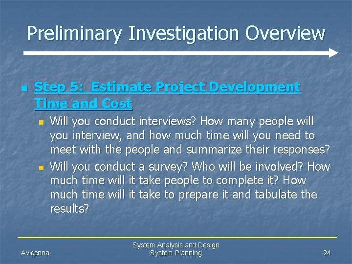 Preliminary Investigation Overview n Step 5: Estimate Project Development Time and Cost n n
