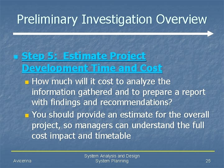 Preliminary Investigation Overview n Step 5: Estimate Project Development Time and Cost How much