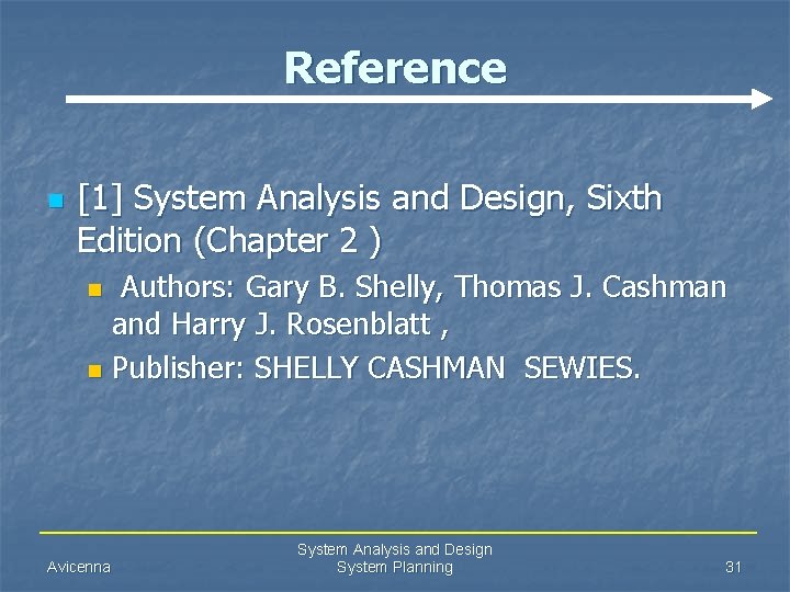 Reference n [1] System Analysis and Design, Sixth Edition (Chapter 2 ) Authors: Gary