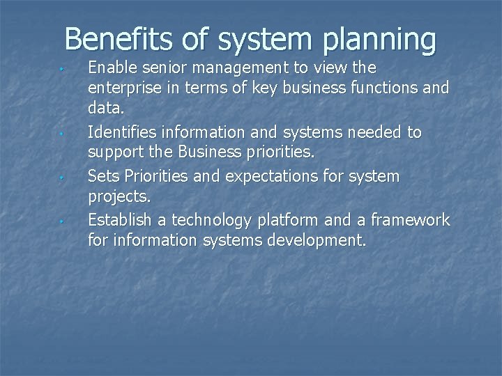 Benefits of system planning • • Enable senior management to view the enterprise in