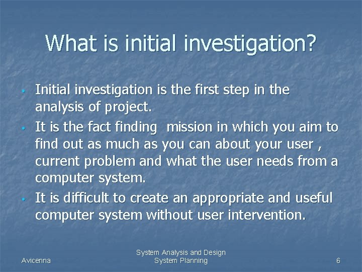 What is initial investigation? • • • Initial investigation is the first step in