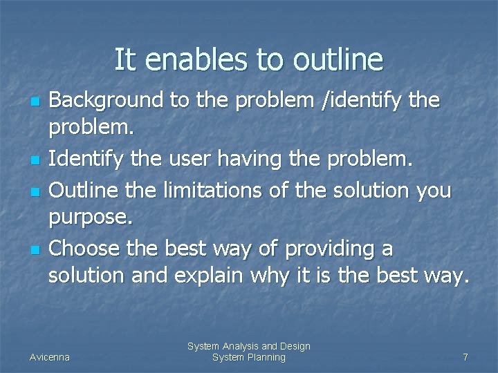 It enables to outline n n Background to the problem /identify the problem. Identify