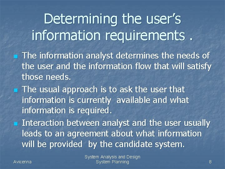 Determining the user’s information requirements. n n n The information analyst determines the needs