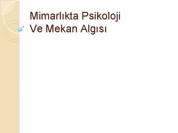 Mimarlıkta Psikoloji Ve Mekan Algısı 