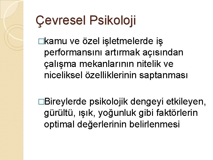 Çevresel Psikoloji �kamu ve özel işletmelerde iş performansını artırmak açısından çalışma mekanlarının nitelik ve