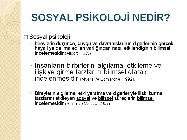 SOSYAL PSİKOLOJİ NEDİR? � Sosyal psikoloji, ◦ bireylerin düşünce, duygu ve davranışlarının diğerlerinin gerçek,