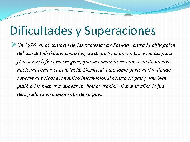 Dificultades y Superaciones Ø En 1976, en el contexto de las protestas de Soweto