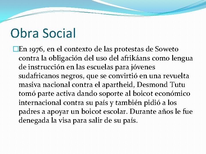 Obra Social �En 1976, en el contexto de las protestas de Soweto contra la