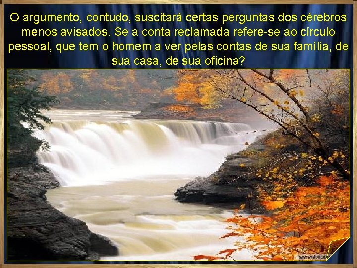 O argumento, contudo, suscitará certas perguntas dos cérebros menos avisados. Se a conta reclamada O argumento, contudo, suscitará certas perguntas dos cérebros menos avisados. Se a conta reclamada