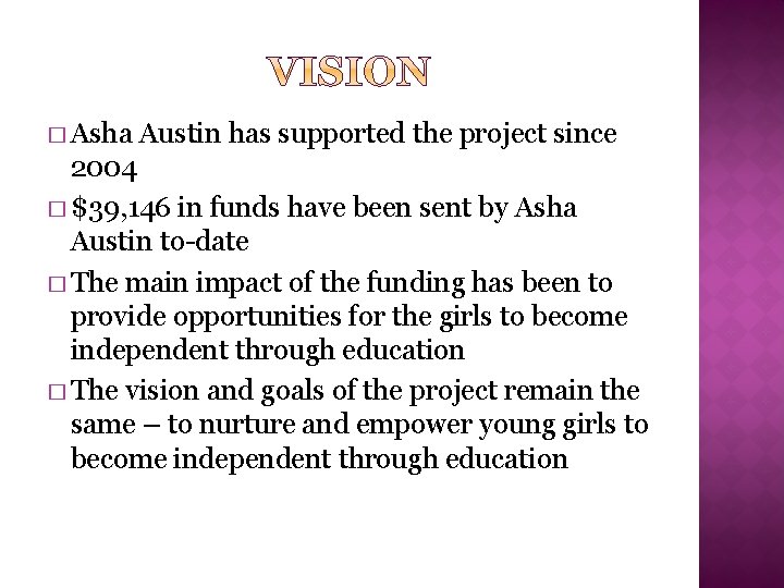 � Asha Austin has supported the project since 2004 � $39, 146 in funds
