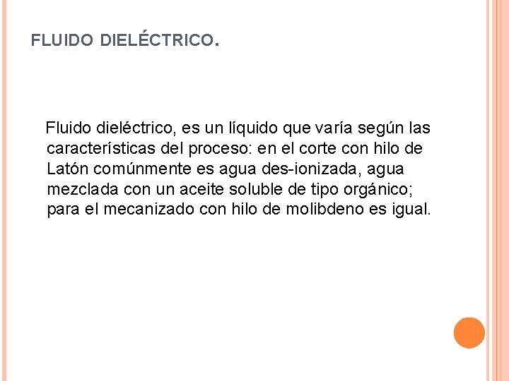 FLUIDO DIELÉCTRICO. Fluido dieléctrico, es un líquido que varía según las características del proceso: