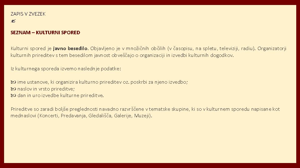 ZAPIS V ZVEZEK SEZNAM – KULTURNI SPORED Kulturni spored je javno besedilo. Objavljeno je