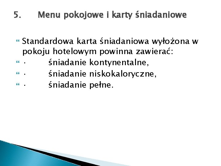 5. Menu pokojowe i karty śniadaniowe Standardowa karta śniadaniowa wyłożona w pokoju hotelowym powinna