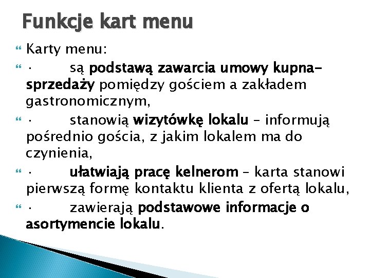 Funkcje kart menu Karty menu: · są podstawą zawarcia umowy kupnasprzedaży pomiędzy gościem a