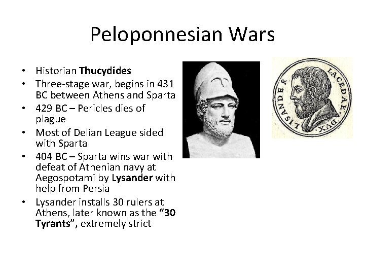 Peloponnesian Wars • Historian Thucydides • Three-stage war, begins in 431 BC between Athens