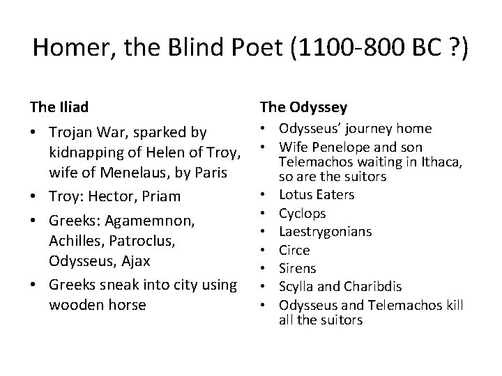 Homer, the Blind Poet (1100 -800 BC ? ) The Iliad The Odyssey •