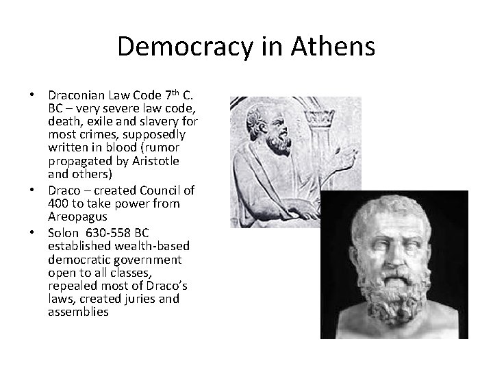 Democracy in Athens • Draconian Law Code 7 th C. BC – very severe