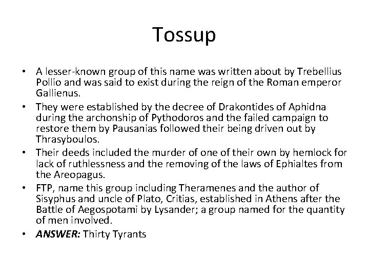 Tossup • A lesser-known group of this name was written about by Trebellius Pollio