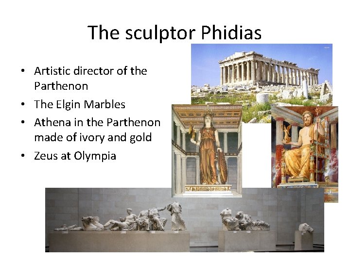 The sculptor Phidias • Artistic director of the Parthenon • The Elgin Marbles •