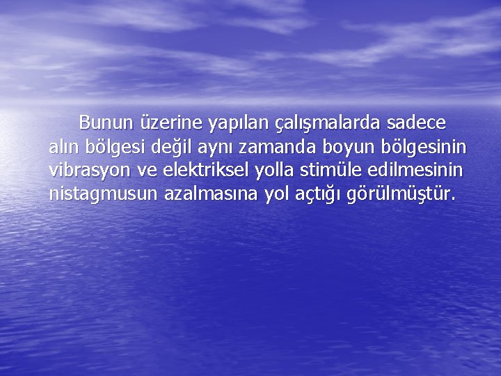 Bunun üzerine yapılan çalışmalarda sadece alın bölgesi değil aynı zamanda boyun bölgesinin vibrasyon ve