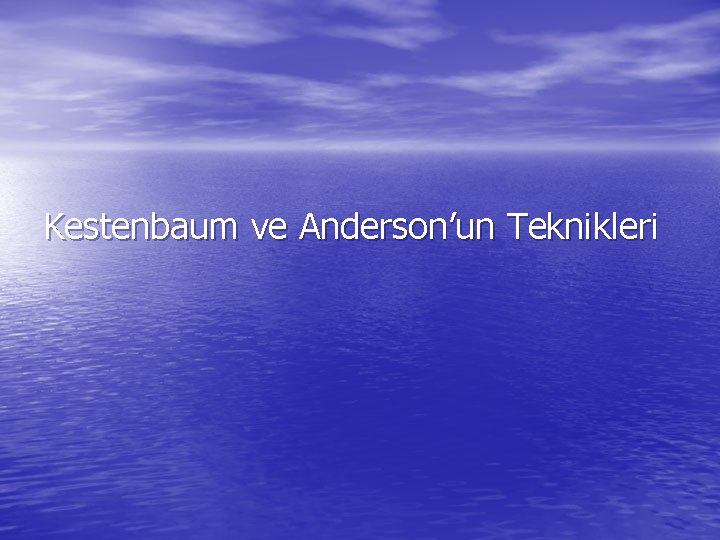 Kestenbaum ve Anderson’un Teknikleri 