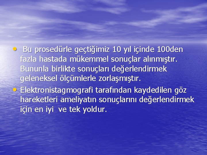  • Bu prosedürle geçtiğimiz 10 yıl içinde 100 den • fazla hastada mükemmel