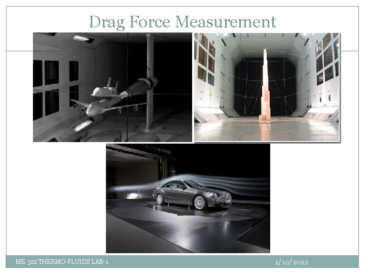 Drag Force Measurement 1 ME 322 THERMO-FLUIDS LAB-1 1/10/2022 