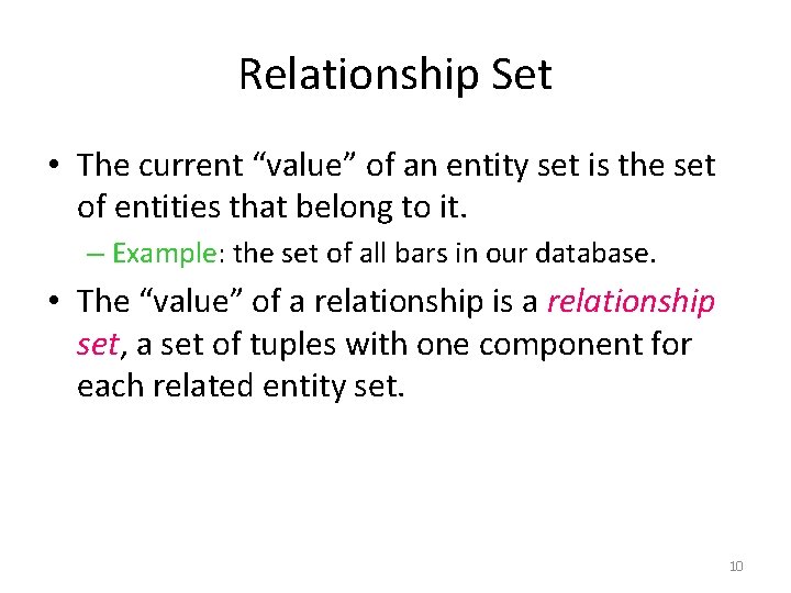 Relationship Set • The current “value” of an entity set is the set of