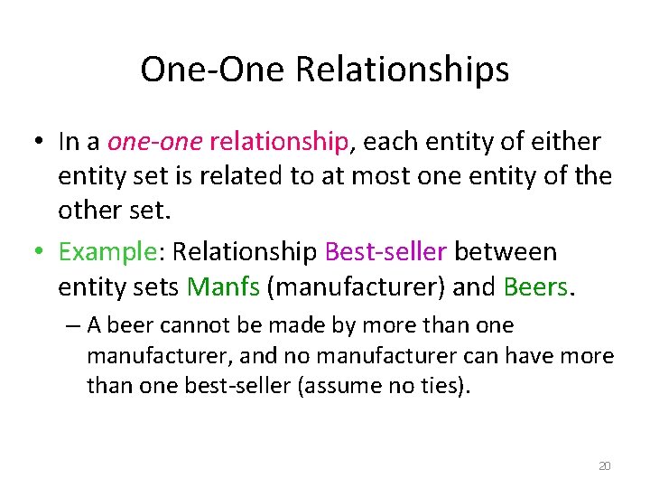 One-One Relationships • In a one-one relationship, each entity of either entity set is