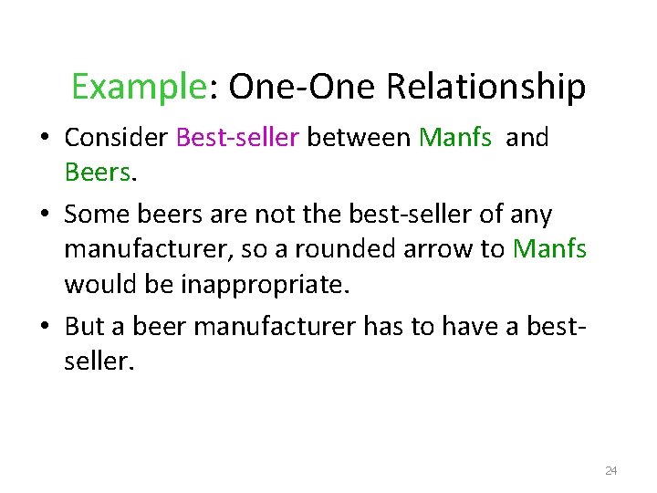 Example: One-One Relationship • Consider Best-seller between Manfs and Beers. • Some beers are