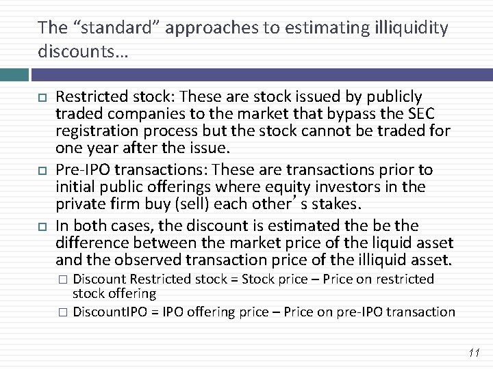 The “standard” approaches to estimating illiquidity discounts… Restricted stock: These are stock issued by