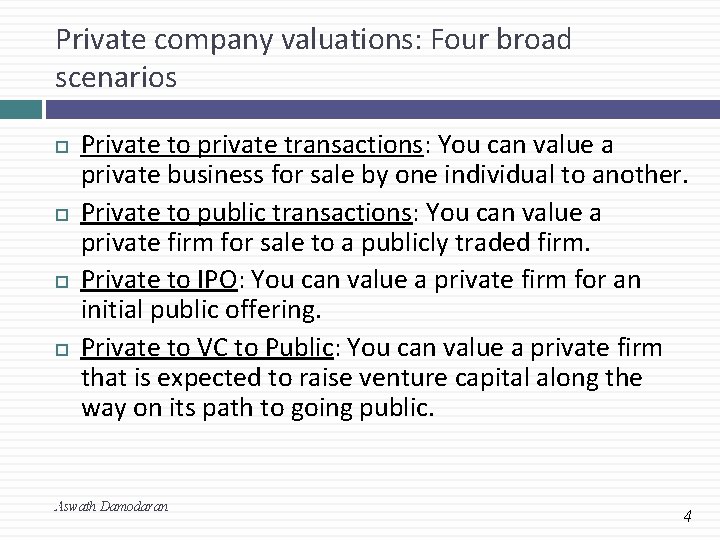 Private company valuations: Four broad scenarios Private to private transactions: You can value a Private company valuations: Four broad scenarios Private to private transactions: You can value a