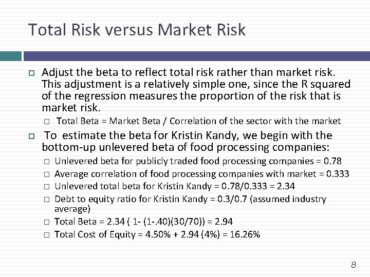 Total Risk versus Market Risk Adjust the beta to reflect total risk rather than