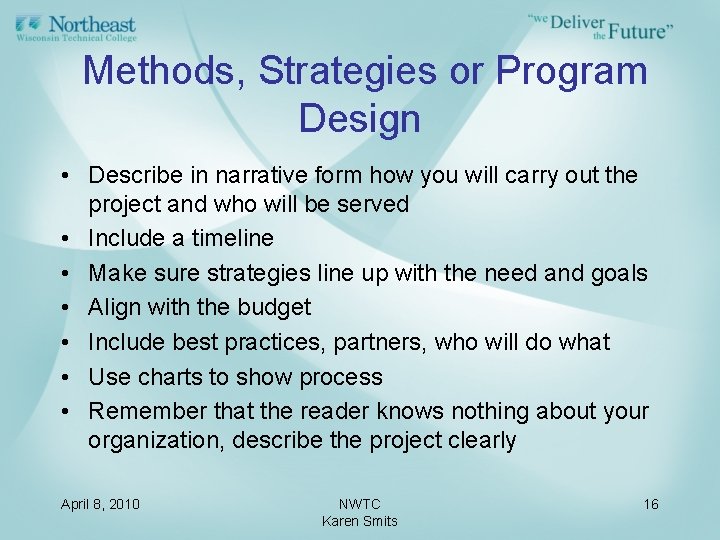 Methods, Strategies or Program Design • Describe in narrative form how you will carry