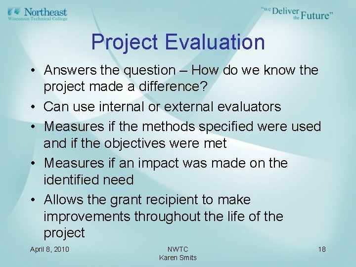 Project Evaluation • Answers the question – How do we know the project made