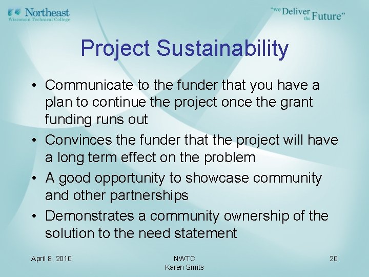 Project Sustainability • Communicate to the funder that you have a plan to continue