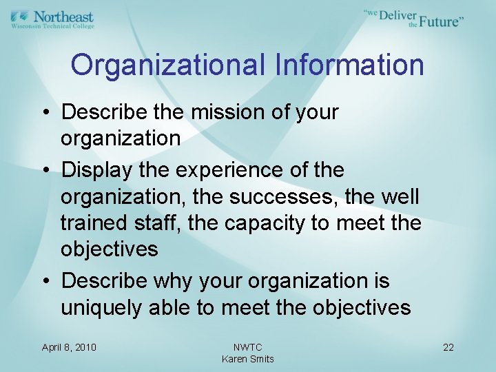 Organizational Information • Describe the mission of your organization • Display the experience of